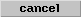 Cancel